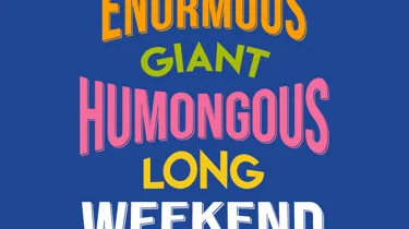 The big enormous giant humongous long weekend 24th-27th May