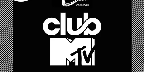 Club MTV 27th July, 17th August, 7th September