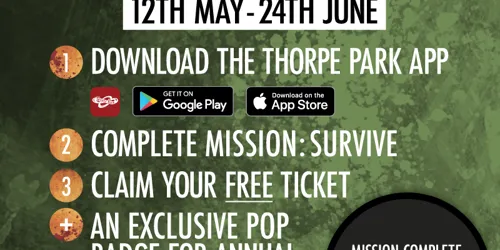 Apocalypse Weekends, 12th May to the 24th June. Download the Thorpe Park App, Complete mission : Survive. Claim your free ticket, and get an exclusive pop badge for annual pass holders.