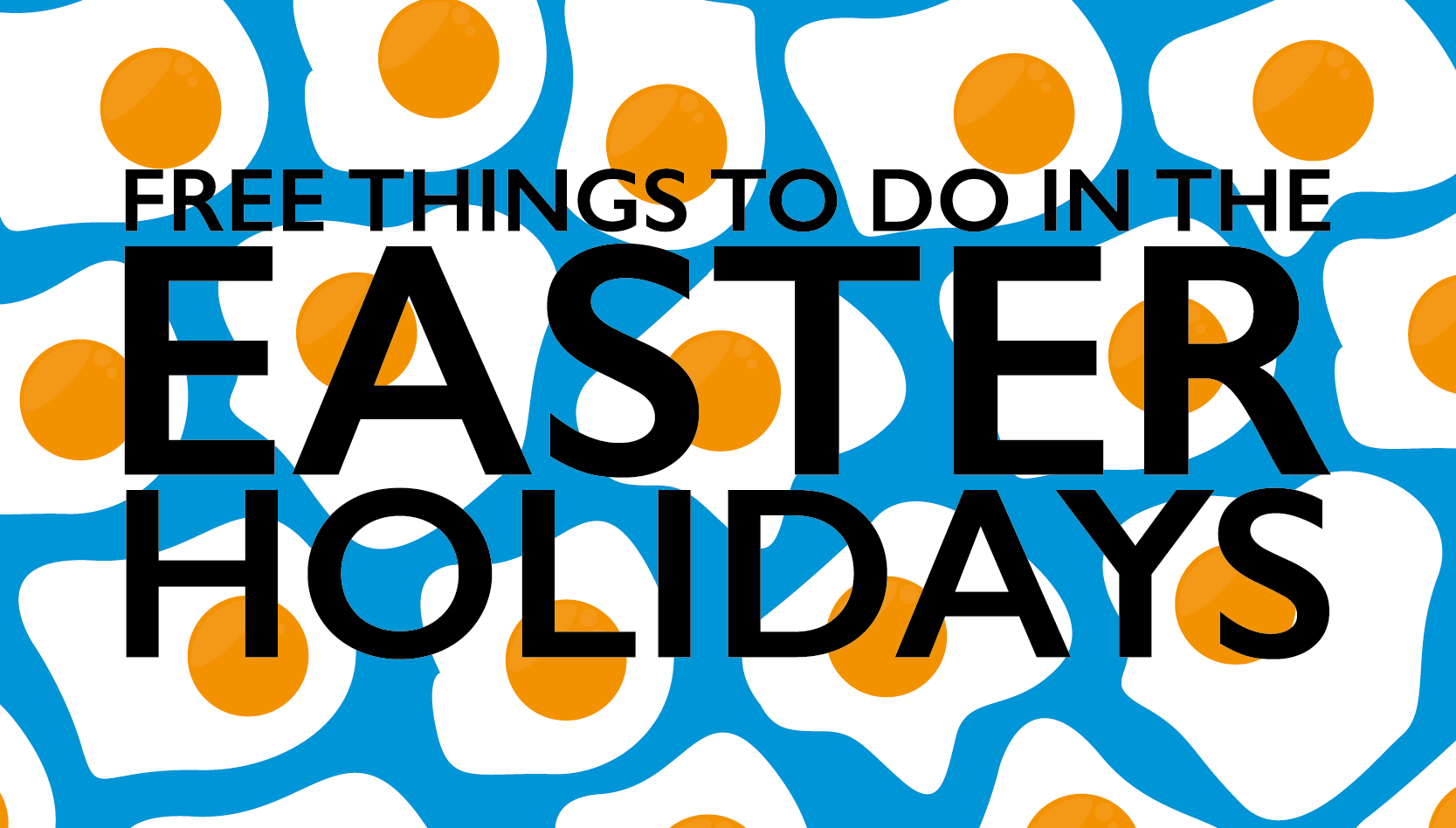 Free things to do in the Easter holidays