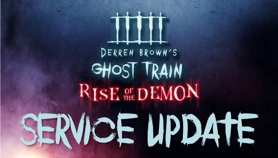 Derren Brown's Ghost Train Rise of the Demon Service Update