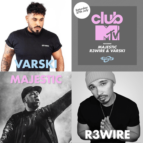 Club MTV Lineup, Varski, Majestic and R3WIRE